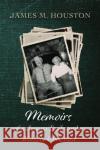 Memoirs of a Joyous Exile and a Worldly Christian James M. Houston 9781532680045 Cascade Books