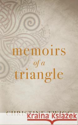 Memoirs of a Triangle Christine Twigg 9781949909999 Ninestar Press, LLC - książka