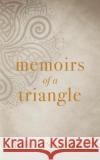 Memoirs of a Triangle Christine Twigg 9781949909999 Ninestar Press, LLC