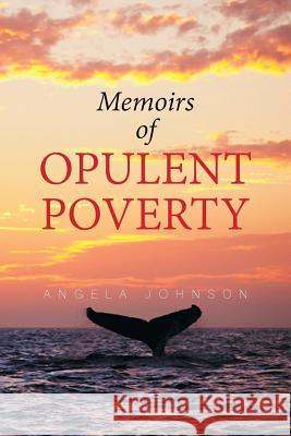Memoirs of Opulent Poverty Angela Johnson 9781543460872 Xlibris - książka