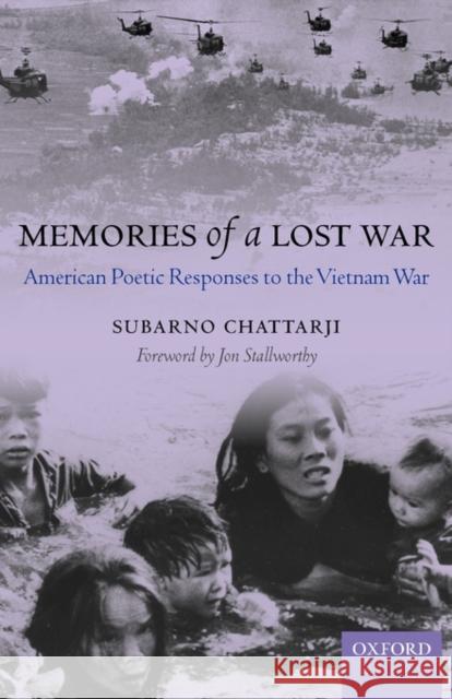 Memories of a Lost War: American Poetic Responses to the Vietnam War Chattarji, Subarno 9780199247110 Oxford University Press - książka