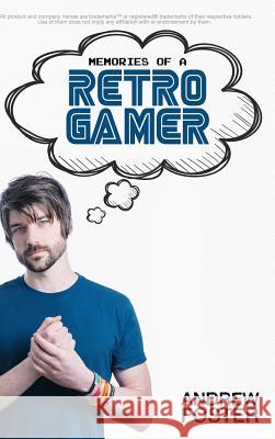 Memories Of A Retro Gamer Foster, Andrew 9781367643963 Blurb - książka