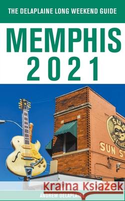 Memphis - The Delaplaine 2021 Long Weekend Guide Andrew Delaplaine 9781393778509 Gramercy Park Press - książka