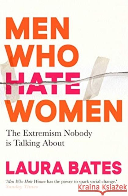 Men Who Hate Women: From incels to pickup artists, the truth about extreme misogyny and how it affects us all Laura Bates 9781398504653 Simon & Schuster Ltd - książka