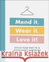 Mend it, Wear it, Love it!: Stitch Your Way to a Sustainable Wardrobe DK 9780241458587 Dorling Kindersley Ltd