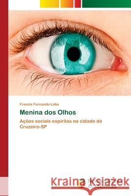 Menina dos Olhos Lobo, Francis Fernando 9786139651177 Novas Edicioes Academicas - książka