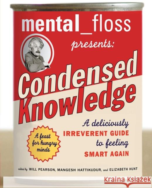 Mental Floss Presents Condensed Knowledge: A Deliciously Irreverent Guide to Feeling Smart Again Editors of Mental Floss 9780060568061 HarperResource - książka