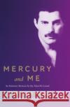 Mercury and Me: An Intimate Memoir by the Man Freddie Loved Jim Hutton Tim Wapshott  9781526614506 Bloomsbury Publishing PLC