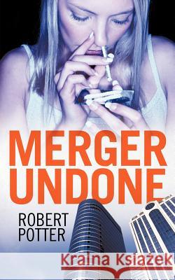 Merger Undone Robert Potter 9781462011735 iUniverse.com - książka