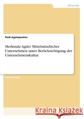 Merkmale Agiler Mittelständischer Unternehmen unter Berücksichtigung der Unternehmenskultur Agelopoulou, Rodi 9783668867765 Grin Verlag - książka