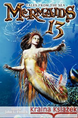 Mermaids 13: Tales from the Sea John French 9781890096519 Padwolf Publishing Inc. - książka