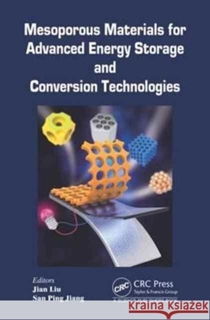 Mesoporous Materials for Advanced Energy Storage and Conversion Technologies San Ping Jiang Jian Liu 9781498747998 CRC Press - książka