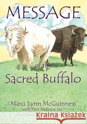 Message of the Sacred Buffalo Marci Lynn McGuinness James Balkovek Inc First Nations 9780938833369 Shore Publications - książka