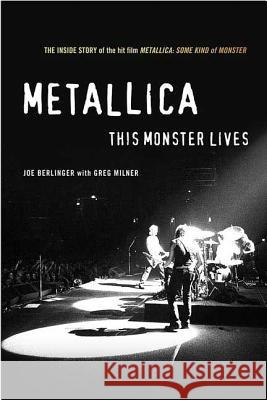Metallica: This Monster Lives: The Inside Story of Some Kind of Monster Joe Berlinger Greg Milner 9780312333126 St. Martin's Griffin - książka