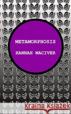 Metamorphosis: A collection of short stories Maciver, Hannah 9781367826151 Blurb - książka