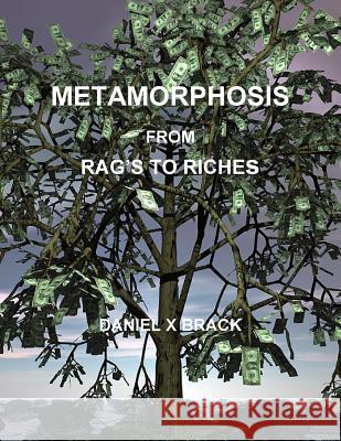 Metamorphosis from Rag's to Riches Daniel Brack 9781257112555 Lulu.com - książka
