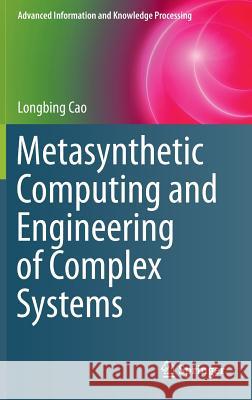 Metasynthetic Computing and Engineering of Complex Systems Longbing Cao 9781447165507 Springer - książka