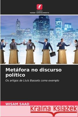 Metáfora no discurso político Wisam Saad 9786204089461 Edicoes Nosso Conhecimento - książka