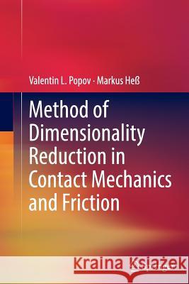Method of Dimensionality Reduction in Contact Mechanics and Friction Valentin Popov Markus Hess 9783662525098 Springer - książka