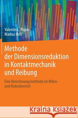 Methode Der Dimensionsreduktion in Kontaktmechanik Und Reibung: Eine Berechnungsmethode Im Mikro- Und Makrobereich Popov, Valentin L. 9783642326721 Springer - książka