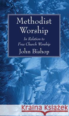 Methodist Worship John Bishop 9781532631672 Wipf & Stock Publishers - książka
