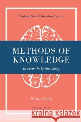 Methods of Knowledge Walter Smith   9789355281340 Maxwell Press - książka