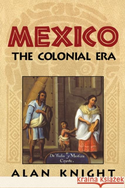 Mexico: Volume 2, the Colonial Era Knight, Alan 9780521814751 Cambridge University Press - książka