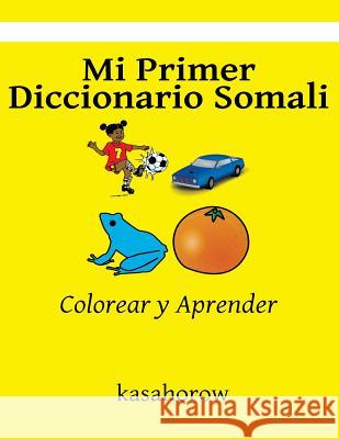 Mi Primer Diccionario Somali: Colorear y Aprender Kasahorow 9781533002792 Createspace Independent Publishing Platform - książka