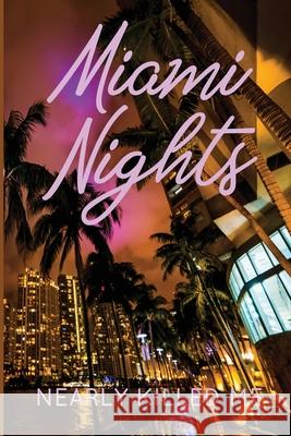 Miami Nights Nearly Killed Me Ebony Etheridge 9781735826721 Inner Voice Publishing - książka