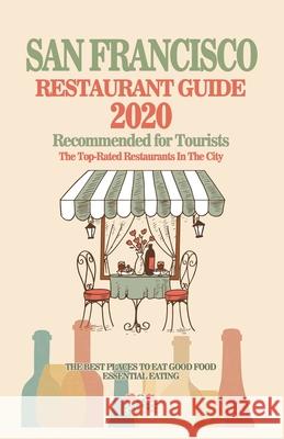 Miami Restaurant Guide 2020: Best Rated Restaurants in Miami - Top Restaurants, Special Places to Drink and Eat Good Food Around (Restaurant Guide George R. Schulz 9781086222722 Independently Published - książka