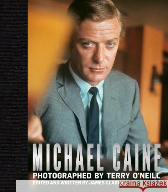 Michael Caine: Photographed by Terry O'Neill James Clarke 9781788841177 ACC Art Books - książka