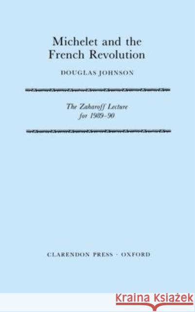 Michelet and the French Revolution Johnson, Douglas 9780199513420 Clarendon Press - książka