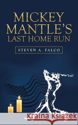Mickey Mantle's Last Home Run Steven A. Falco 9781532052088 iUniverse - książka