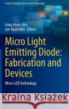Micro Light Emitting Diode: Fabrication and Devices: Micro-Led Technology Jong-Hyun Ahn Jae-Hyun Kim 9789811655043 Springer