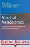 Microbial Metabolomics: Applications in Clinical, Environmental, and Industrial Microbiology Beale, David J. 9783319463247 Springer