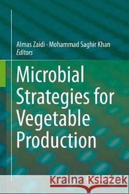 Microbial Strategies for Vegetable Production Almas Zaidi Mohammad Saghir Khan 9783319544007 Springer - książka