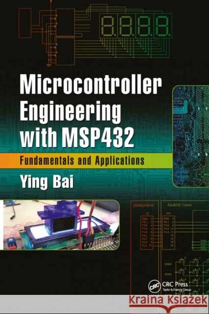 Microcontroller Engineering with Msp432: Fundamentals and Applications Ying Bai 9781032339856 CRC Press - książka