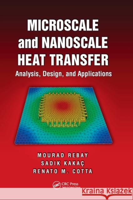 Microscale and Nanoscale Heat Transfer: Analysis, Design, and Application Mourad Rebay Sadik Kakag Renato M. Cotta 9781498736305 CRC Press - książka