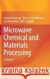 Microwave Chemical and Materials Processing: A Tutorial Horikoshi, Satoshi 9789811064654 Springer
