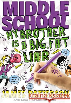 Middle School: My Brother Is a Big, Fat Liar James Patterson Lisa Papademetriou Neil Swaab 9780316207546 Little Brown and Company - książka