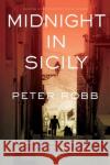 Midnight in Sicily: On Art, Feed, History, Travel and La Cosa Nostra Peter Robb 9780312426842 Picador USA