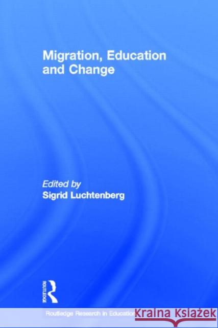 Migration, Education and Change Sigrid Luchtenberg 9780415650144 Routledge - książka