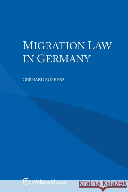 Migration Law in Germany Gerhard Robbers 9789403523125 Kluwer Law International - książka