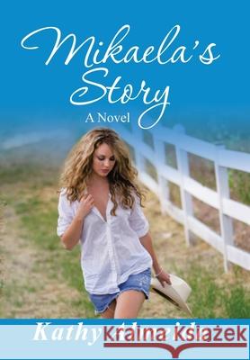 Mikaela's Story Kathy Almeida 9781982275310 Balboa Press - książka