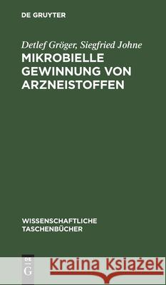 Mikrobielle Gewinnung Von Arzneistoffen: Pharmazeutische Mikrobiologie Detlef Siegfried Gröger Johne, Siegfried Johne 9783112524992 De Gruyter - książka