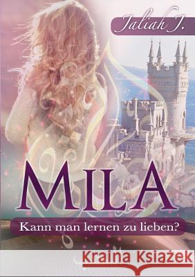 Mila: Kann man lernen zu lieben? J, Jaliah 9783738615647 Books on Demand - książka