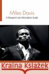 Miles Davis: A Research and Information Guide Clarence Bernard Henry 9780367873622 Routledge