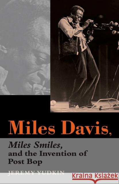 Miles Davis, Miles Smiles, and the Invention of Post Bop Jeremy Yudkin 9780253219527 Indiana University Press - książka