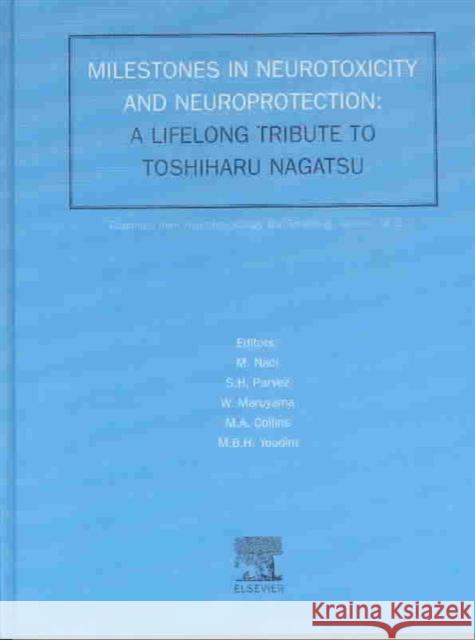Milestones in Neurotoxicity and Neuroprotection: A Tribute to Professor Toshiharu Nagatsu S. H. Parvez W. Maruyama Makoto Naoi 9780444510365 Elsevier Science & Technology - książka