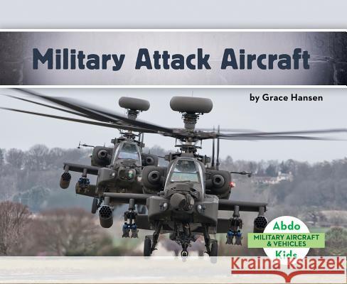 Military Attack Aircraft Grace Hansen 9781680809336 Abdo Kids - książka